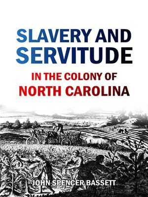 cover image of Slavery and  Servitude  in the Colony of  North Carolina